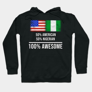 50% American 50% Nigerian 100% Awesome - Gift for Nigerian Heritage From Nigeria Hoodie